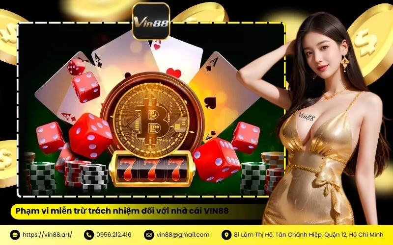 Phạm vi miễn trừ trách nhiệm đối với nhà cái VIN88